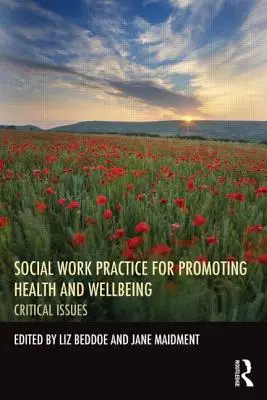 Szociális munka gyakorlata az egészség és a jólét előmozdításáért: Kritikus kérdések - Social Work Practice for Promoting Health and Wellbeing: Critical Issues
