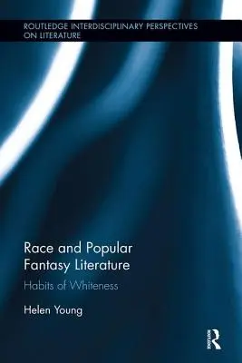 Faj és populáris fantasy irodalom: A fehérség szokásai - Race and Popular Fantasy Literature: Habits of Whiteness