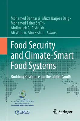 Élelmezésbiztonság és klímatudatos élelmiszerrendszerek: A globális dél ellenálló képességének kiépítése - Food Security and Climate-Smart Food Systems: Building Resilience for the Global South