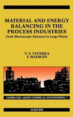 Anyag- és energiakiegyenlítés a feldolgozóiparban: A mikroszkopikus mérlegektől a nagyüzemekig 7. kötet - Material and Energy Balancing in the Process Industries: From Microscopic Balances to Large Plants Volume 7