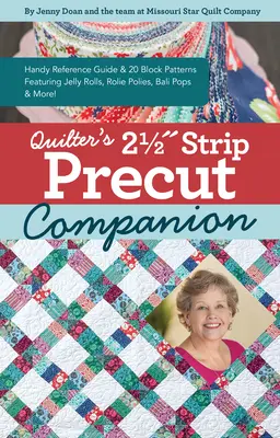 Quilter's 2-1/2 Strip Precut Companion: 20 Block Patterns Featuring Jellyrolls, Rolie Polies, Bali Pops & More!