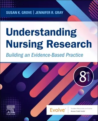 Az ápolási kutatás megértése: A bizonyítékokon alapuló gyakorlat felépítése - Understanding Nursing Research: Building an Evidence-Based Practice