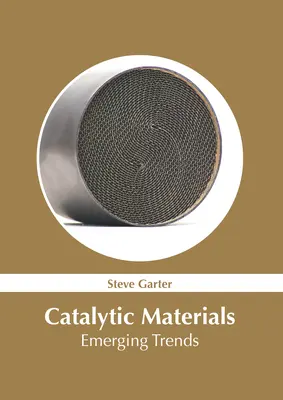 Katalitikus anyagok: Katalitikus anyagok: Új trendek - Catalytic Materials: Emerging Trends