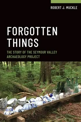 Elfelejtett dolgok: A Seymour-völgyi régészeti projekt története - Forgotten Things: The Story of the Seymour Valley Archaeology Project