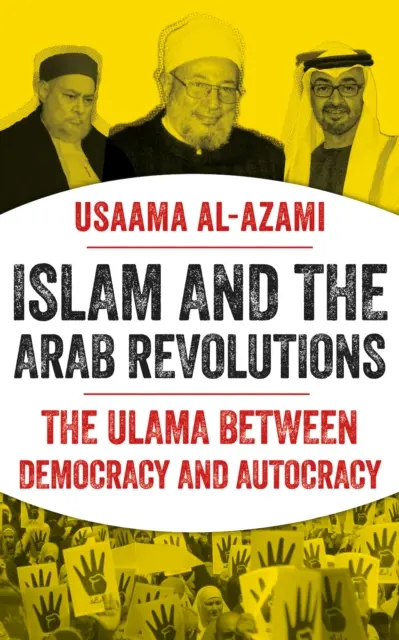 Az iszlám és az arab forradalmak - Az ulámák a demokrácia és az autokrácia között - Islam and the Arab Revolutions - The Ulama Between Democracy and Autocracy