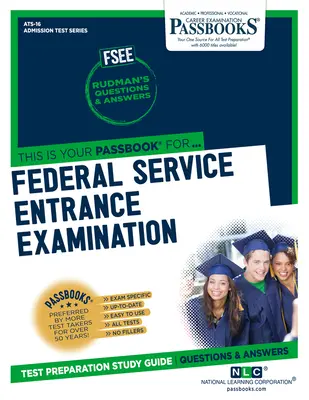 Szövetségi szolgálati felvételi vizsga (Fsee) (Ats-16): 16. kötet: Passbooks Study Guidevolume 16 - Federal Service Entrance Examination (Fsee) (Ats-16): Passbooks Study Guidevolume 16