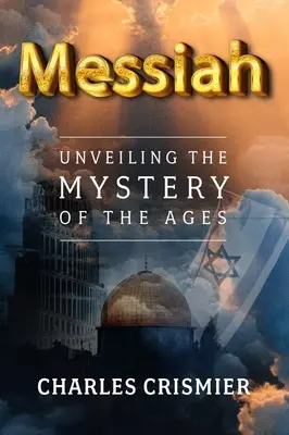 Messiás: A korok rejtélyének feltárása - Messiah: Unveiling the Mystery of the Ages