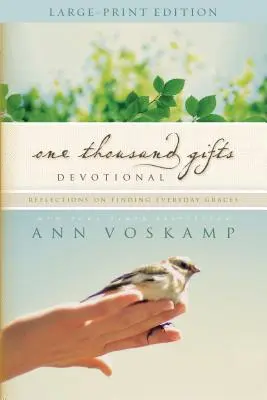 Ezer ajándék áhítat nagy nyomtatásban: Elmélkedések a mindennapi kegyelmek megtalálásáról - One Thousand Gifts Devotional Large Print: Reflections on Finding Everyday Graces