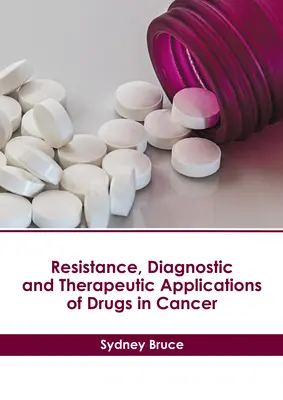 A rákellenes gyógyszerek rezisztenciája, diagnosztikai és terápiás alkalmazásai - Resistance, Diagnostic and Therapeutic Applications of Drugs in Cancer