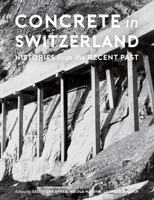 Beton Svájcban: Történetek a közelmúltból - Concrete in Switzerland: Histories from the Recent Past