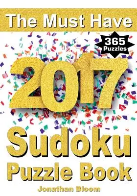 A kötelezően szükséges 2017-es Sudoku rejtvénykönyv: 365 napi sudoku rejtvénykönyv a 2017-es sudokukhoz. Sudoku rejtvények az év minden napjára. 365 Sudoku játék - 5 le - The Must Have 2017 Sudoku Puzzle Book: 365 daily sudoku puzzle book for 2017 sudoku. Sudoku puzzles for every day of the year. 365 Sudoku Games - 5 le