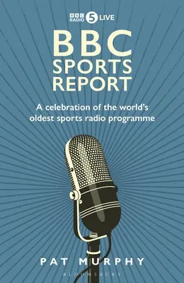 BBC Sports Report: A világ legrégebben futó sportrádióműsorának ünneplése - BBC Sports Report: A Celebration of the World's Longest-Running Sports Radio Programme