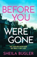 Before You Were Gone - Egy teljesen lebilincselő, feszültséggel teli krimi - Before You Were Gone - A completely gripping crime thriller packed with suspense