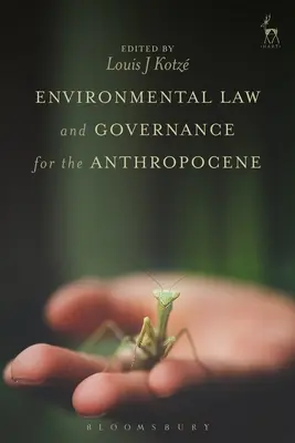 Környezetvédelmi jog és kormányzás az antropocénben - Environmental Law and Governance for the Anthropocene