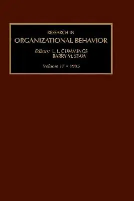 Research in Organizational Behavior: Analitikus esszék és kritikai áttekintések éves sorozata 17. kötet - Research in Organizational Behavior: An Annual Series of Analytical Essays and Critital Reviews Volume 17