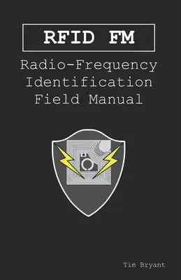 Rfid FM: Rádiófrekvenciás azonosítás terepkönyve - Rfid FM: Radio-Frequency Identification Field Manual