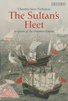 A szultán flottája: Az oszmán birodalom tengerészei - The Sultan's Fleet: Seafarers of the Ottoman Empire