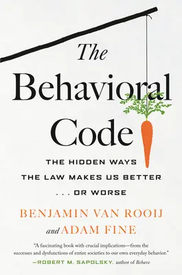 A viselkedési kódex: A törvények rejtett módjai, amelyek jobbá ... vagy rosszabbá tesznek minket. - The Behavioral Code: The Hidden Ways the Law Makes Us Better ... or Worse