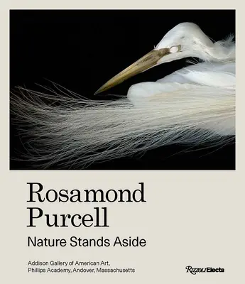 Rosamond Purcell: Nature Stands Aside