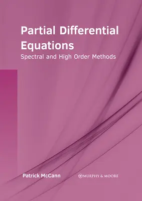 Parciális differenciálegyenletek: Spektrális és magas rendű módszerek - Partial Differential Equations: Spectral and High Order Methods