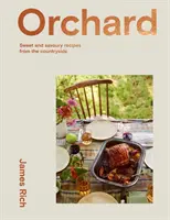 Orchard: Több mint 70 édes és sós recept az angol vidékről - Orchard: Over 70 Sweet and Savoury Recipes from the English Countryside