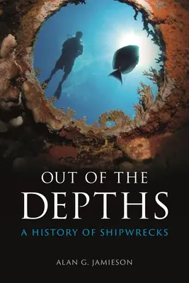 Ki a mélyből: A hajótörések története - Out of the Depths: A History of Shipwrecks