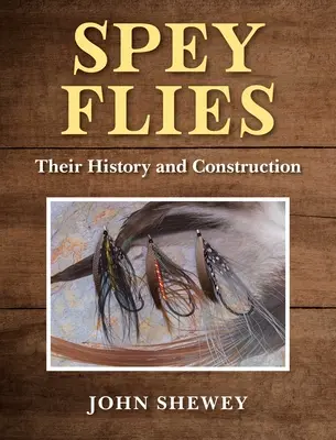 Spey Flies, történelmük és építésük - Spey Flies, Their History and Construction