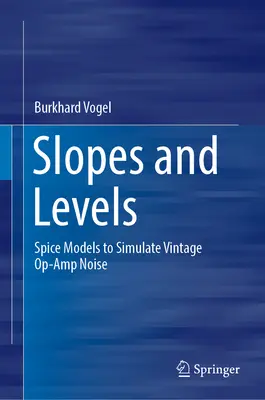 Lejtők és szintek - Spice-modellek a Vintage Op-Amp zaj szimulálásához - Slopes and Levels - Spice Models to Simulate Vintage Op-Amp Noise