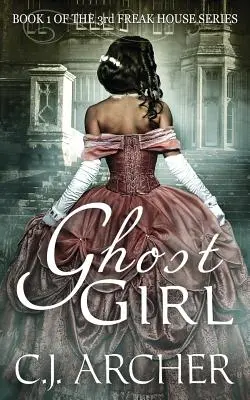 Ghost Girl: A 3. Freak House-trilógia 1. könyve - Ghost Girl: Book 1 of the 3rd Freak House Trilogy