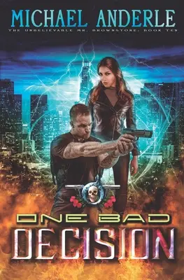 Egy rossz döntés: Egy városi fantasy akció-kaland - One Bad Decision: An Urban Fantasy Action Adventure
