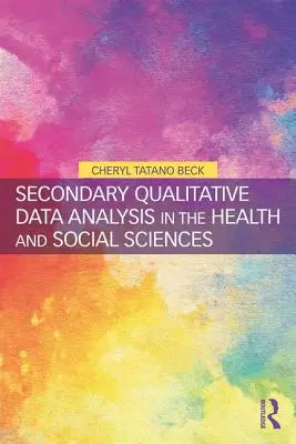 Másodlagos kvalitatív adatelemzés az egészség- és társadalomtudományokban - Secondary Qualitative Data Analysis in the Health and Social Sciences