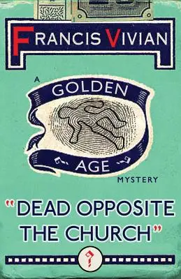 Halott a templommal szemben: A Golden Age Mystery - Dead Opposite the Church: A Golden Age Mystery