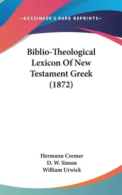 Az újszövetségi görög nyelv biblio-teológiai lexikona (1872) - Biblio-Theological Lexicon Of New Testament Greek (1872)