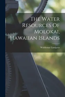 The Water Resources Of Molokai, Hawaiian Islands (A Hawaii-szigetek vízkészletei) - The Water Resources Of Molokai, Hawaiian Islands