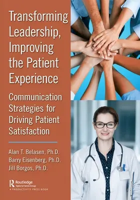 A vezetés átalakítása, a betegélmény javítása: Kommunikációs stratégiák a betegek elégedettségének fokozására - Transforming Leadership, Improving the Patient Experience: Communication Strategies for Driving Patient Satisfaction