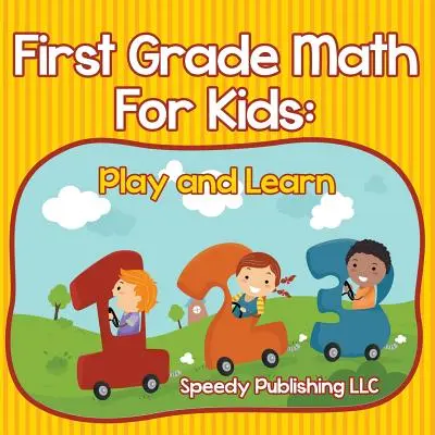 Matematika pro děti v první třídě: Hrajte si a učte se - First Grade Math For Kids: Play and Learn