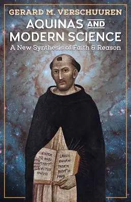 Aquinói és a modern tudomány: A hit és az értelem új szintézise - Aquinas and Modern Science: A New Synthesis of Faith and Reason