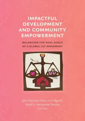 Hatásos fejlesztés és közösségi szerepvállalás: A globális CLT-mozgalom kettős céljának egyensúlyban tartása - Impactful Development and Community Empowerment: Balancing the Dual Goals of a Global CLT Movement