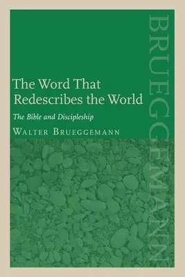 Az Ige, amely újraírja a világot: A Biblia és a tanítványság - The Word That Redescribes the World: The Bible and Discipleship