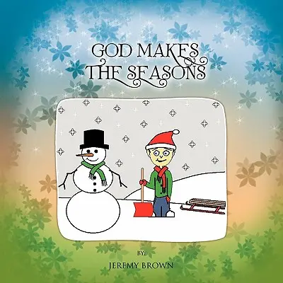 Isten teremti az évszakokat - God Makes The Seasons