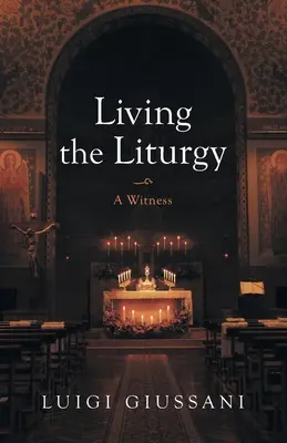 Living the Liturgy (A liturgia megélése): Tanúságtétel - Living the Liturgy: A Witness