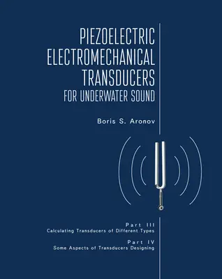 Piezoelektromos elektromechanikus jelátalakítók víz alatti hanghoz, III. és IV. rész - Piezoelectric Electromechanical Transducers for Underwater Sound, Part III & IV