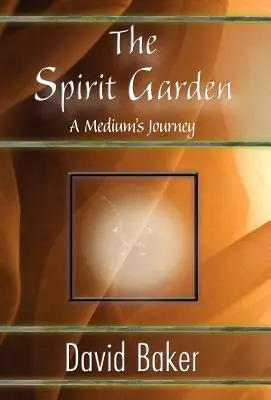 A szellemkert: Egy médium utazása - The Spirit Garden: A Medium's Journey