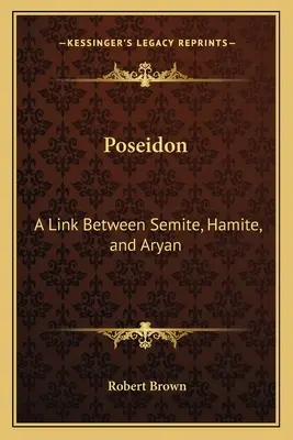 Poszeidón: A szemita, a hamita és az árja közötti kapcsolat - Poseidon: A Link Between Semite, Hamite, and Aryan