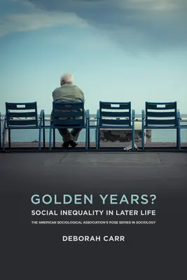 Aranyévek? Társadalmi egyenlőtlenségek a későbbi életkorban - Golden Years?: Social Inequality in Later Life