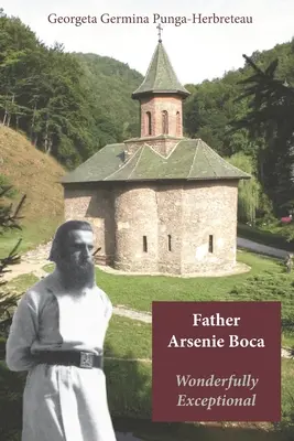 Arsenie Boca atya, csodálatosan kivételes - Father Arsenie Boca, wonderfully exceptional