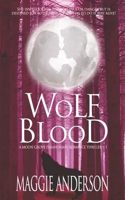 Wolf Blood: A Moon Grove paranormális romantikus thriller - Wolf Blood: A Moon Grove Paranormal Romance Thriller