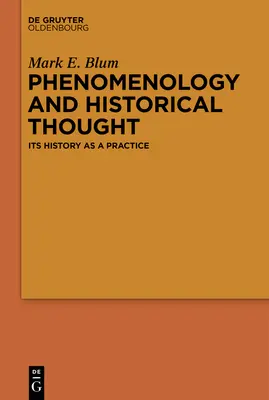 Fenomenológia és történeti gondolkodás: Története mint gyakorlat - Phenomenology and Historical Thought: Its History as a Practice