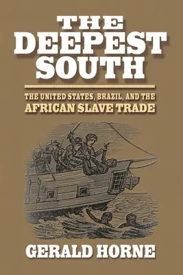 Nejhlubší jih: Spojené státy, Brazílie a obchod s africkými otroky - The Deepest South: The United States, Brazil, and the African Slave Trade