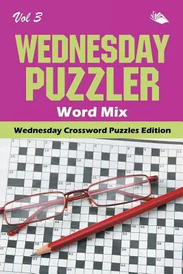 Szerdai rejtvényfejtő Word Mix Vol 3: Szerdai keresztrejtvények kiadás - Wednesday Puzzler Word Mix Vol 3: Wednesday Crossword Puzzles Edition